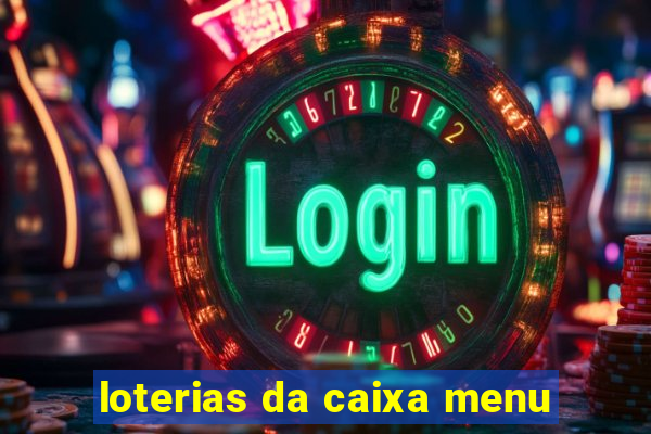 loterias da caixa menu